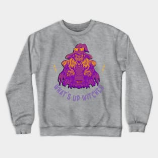 Whats up witches Crewneck Sweatshirt